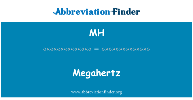 MH: Megahertz