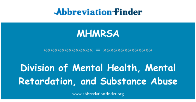 MHMRSA: شعبة الصحة العقلية والتخلف العقلي، وإساءة استعمال المواد المخدرة
