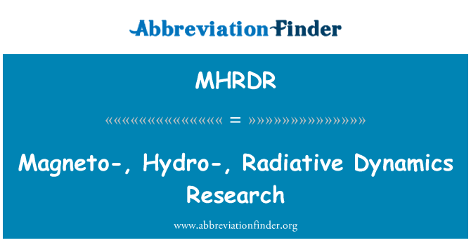 MHRDR: चुंबक-, हाइड्रो-, विकिरण गतिशीलता अनुसंधान