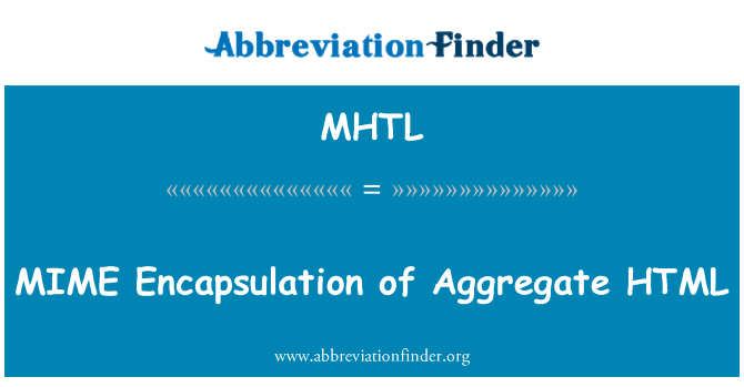 MHTL: MIME Encapsulation of Aggregate HTML