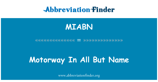 MIABN: Motorway In All But Name