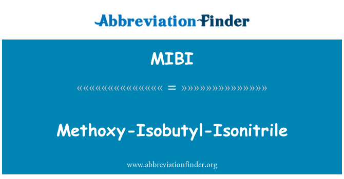 MIBI: Methoxy-Isobutyl-Isonitrile