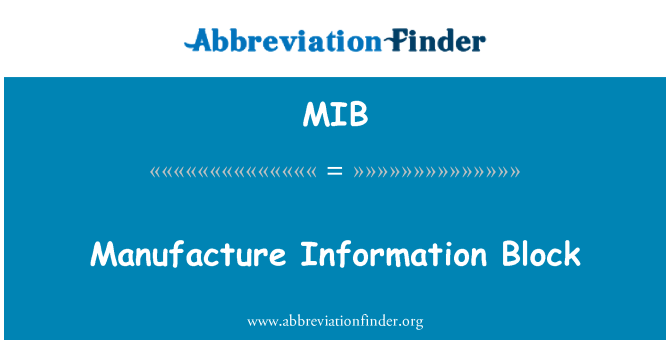 MIB: Manufacture Information Block