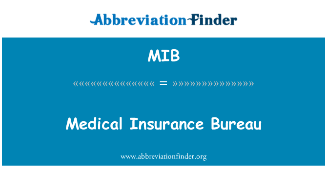 MIB: Medical Insurance Bureau