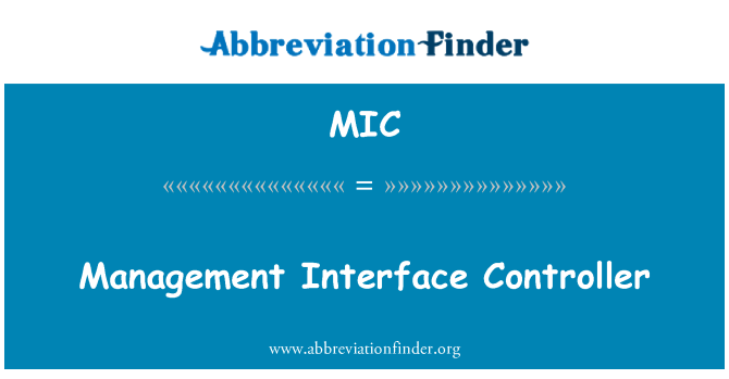 MIC: Management Interface Controller