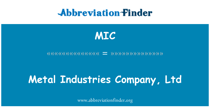 MIC: Metal Industries Company, Ltd