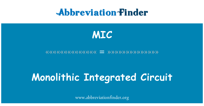 MIC: Monolithic Integrated Circuit