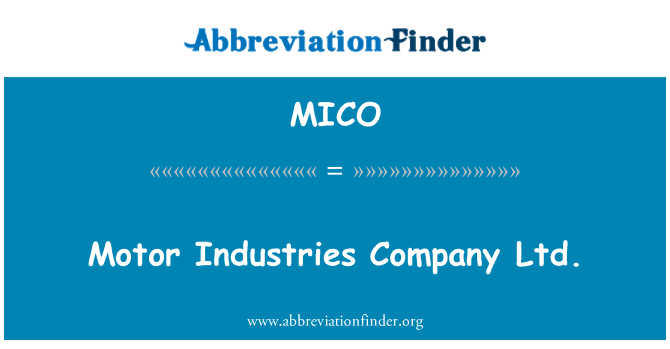 MICO: Motor Industries Company Ltd.