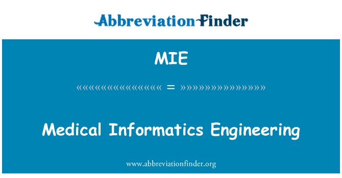 MIE: Medical Informatics Engineering