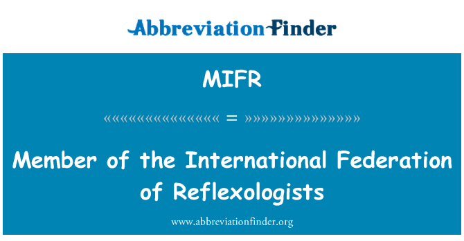 MIFR: Member of the International Federation of Reflexologists