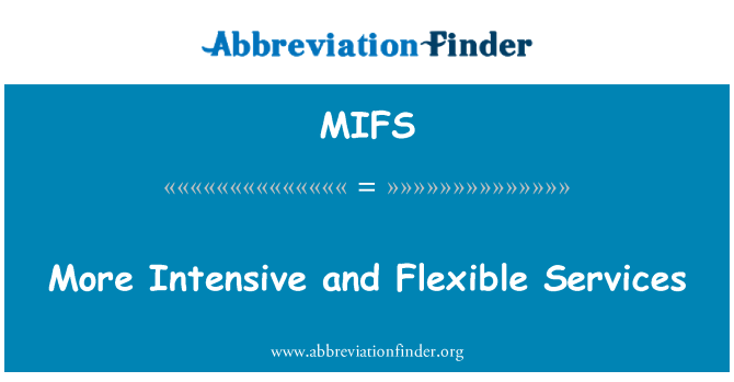 MIFS: More Intensive and Flexible Services