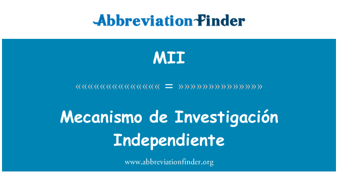 MII: Independiente Mecanismo de Investigación