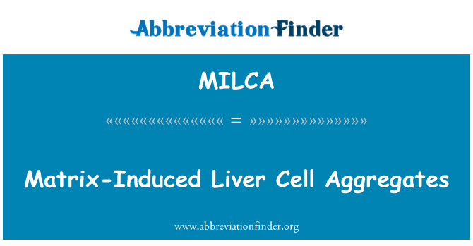 MILCA: Agregate de celule hepatice induse de matrice