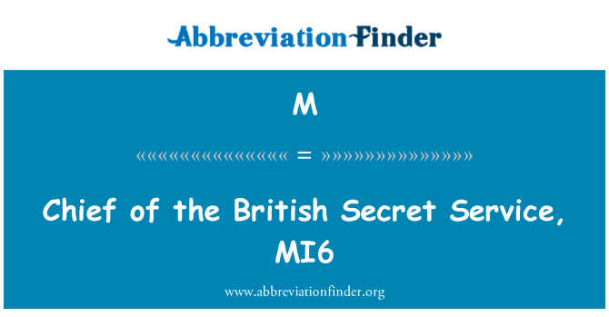 M: Chief of the British Secret Service, MI6