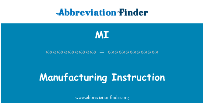 MI: Manufacturing Instruction