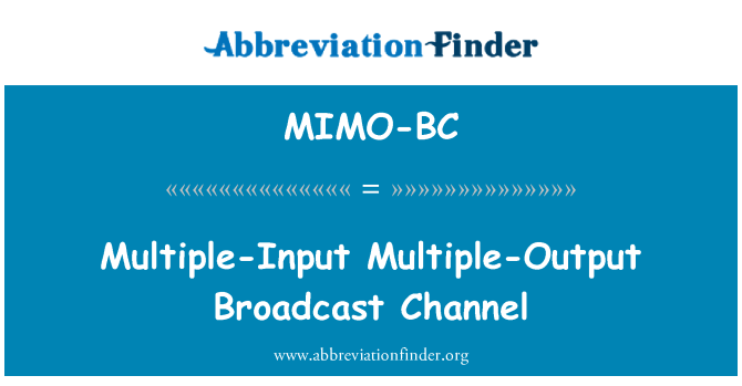 MIMO-BC: Multiple-Input Multiple-Output canale Broadcast