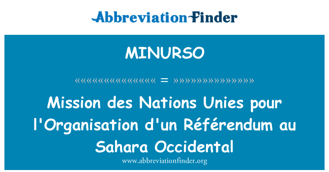 MINURSO: Mission des Nations Unies pour l'Organisation d'un Référendum au Sahara Occidental