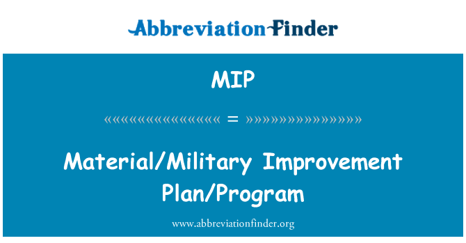 MIP: Materyèl/militè amelyorasyon Plan/pwogram