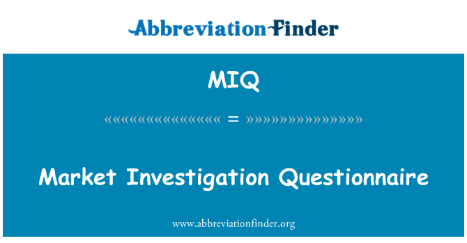 MIQ: Market Investigation Questionnaire