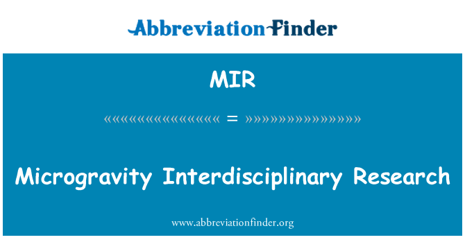 MIR: Microgravity Interdisciplinary Research