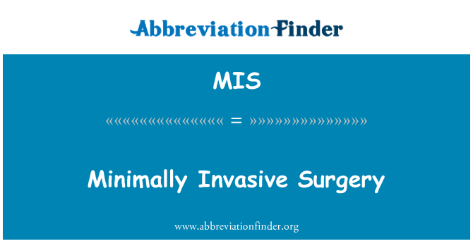 MIS: Minimally Invasive Surgery