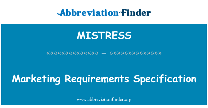 MISTRESS: Marketing Requirements Specification