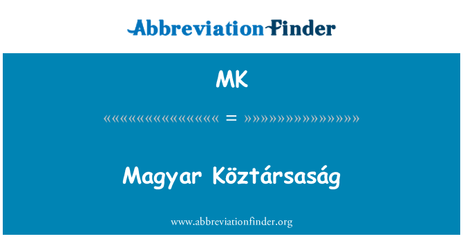 MK: Magyar KÃ¶ztÃ¡rsasÃ¡g
