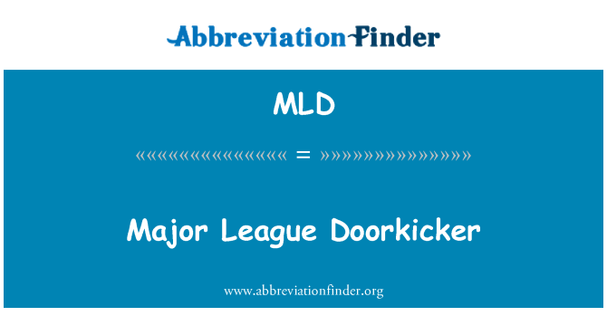 MLD: Major League Doorkicker