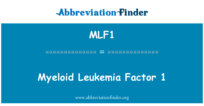 MLF1: Myeloid leukémia faktor 1