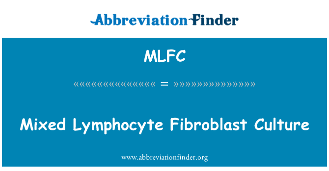 MLFC: Mixte Lymphocyte Fibroblast kilti
