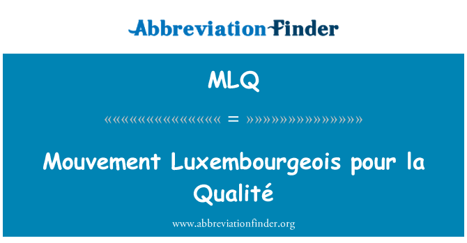 MLQ: Mouvement Luxembourgeois pour la Qualité
