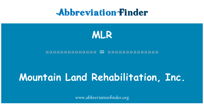 MLR: Mountain Land Rehabilitation, Inc.