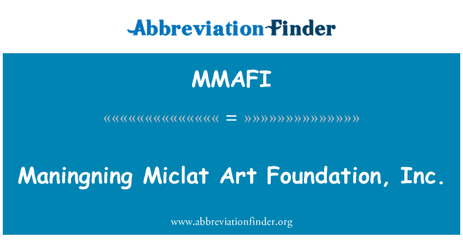 MMAFI: Maningning Миклат Art Foundation, Inc