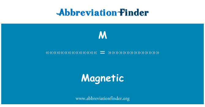 M: Magnetic