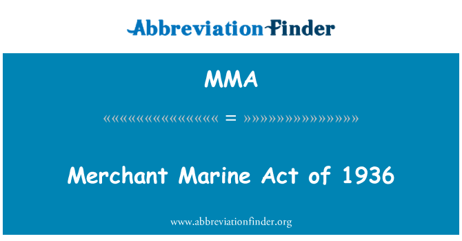 MMA: Merchant Marine Act of 1936
