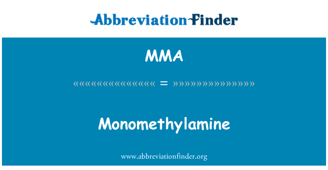 MMA: Monomethylamine