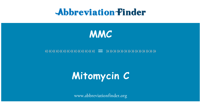 MMC: Mitomycin C