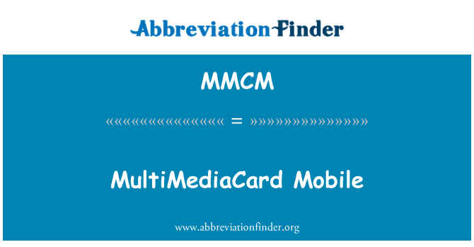 MMCM: MultiMediaCard Mobile
