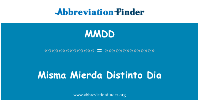 MMDD: Misma Mierda Distinto Dia