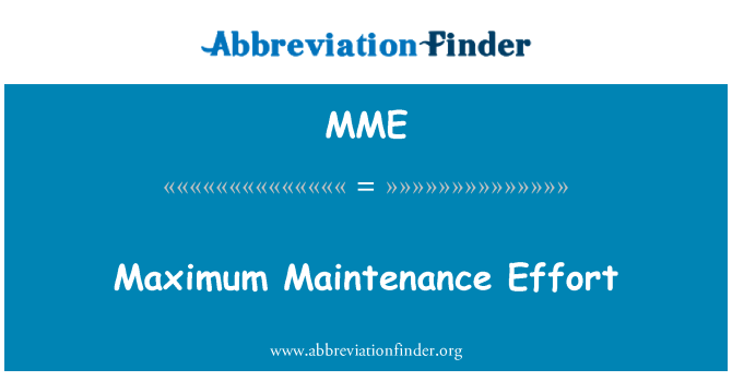 MME: Maximum Maintenance Effort