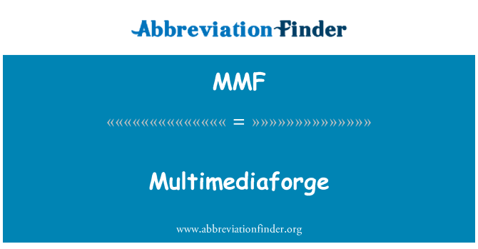 MMF: Multimediaforge