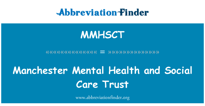 MMHSCT: Manchester Mental Health and Social Care Trust