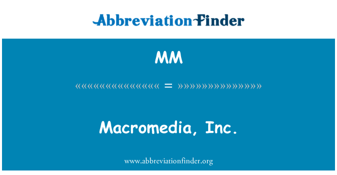MM: Macromedia, Inc.