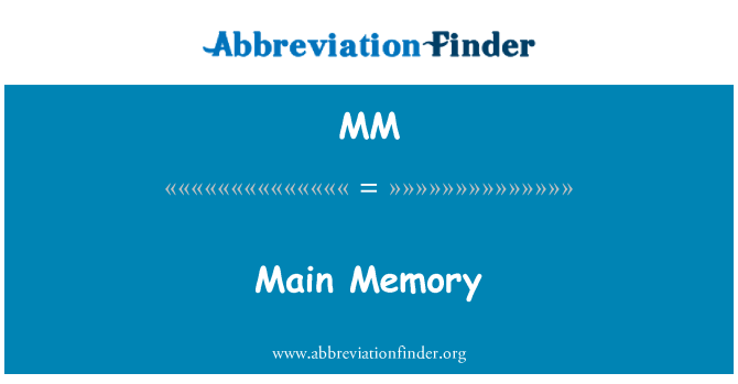 MM: Main Memory