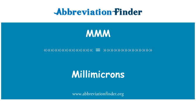 MMM: Millimicrons