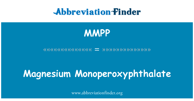 MMPP: मैगनीशियम Monoperoxyphthalate