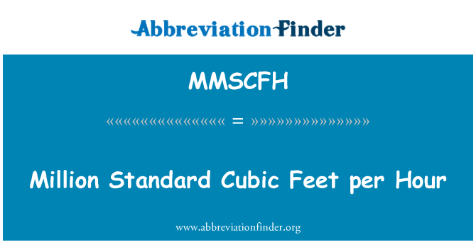 MMSCFH: Milhões de pés cúbicos padrão por hora