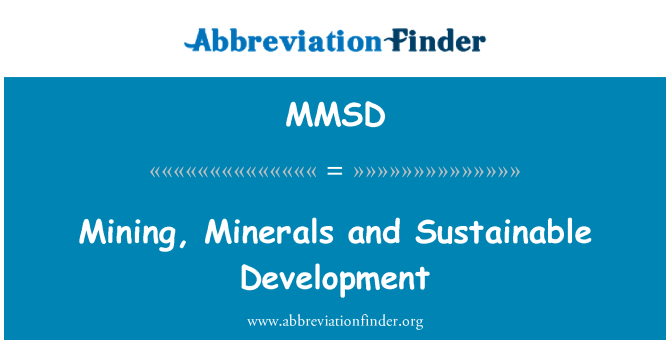 MMSD: Mining, Minerals and Sustainable Development