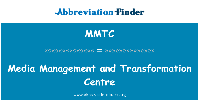 MMTC: Media Management and Transformation Centre