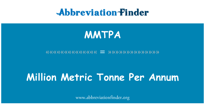 MMTPA: मिलियन मीट्रिक टन प्रतिवर्ष